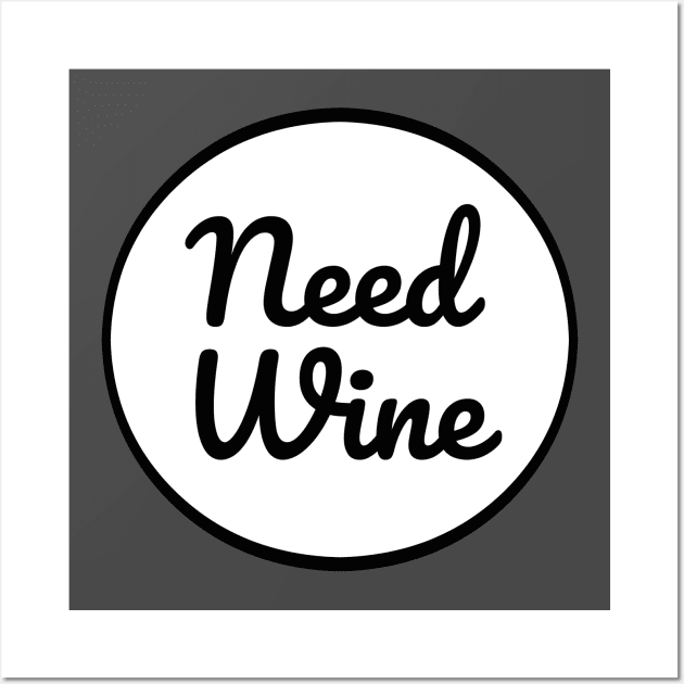 Need Wine Wall Art by nyah14